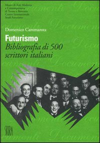 Futurismo . Bibliografia di 500 scrittori italiani
