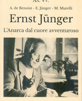 Ernst Jünger . L’Anarca dal cuore avventuroso