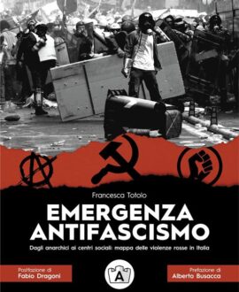 Emergenza antifascismo . Dagli anarchici ai centri sociali: mappa delle violenze rosse in Italia