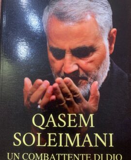 Qasem Soleimani . Un combattente di Dio