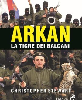 Arkan, la tigre dei Balcani