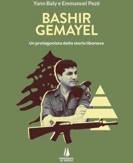 Bashir Gemayel. Un protagonista della storia libanese.