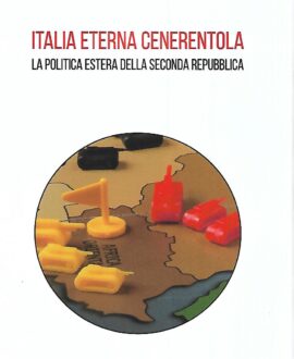 Italia eterna cenerentola . La politica estera della seconda repubblica