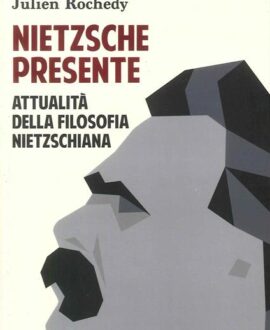 Nietzsche presente. Attualità della filosofia nietzschiana