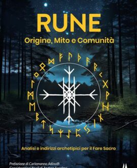 Rune: origine, mito e comunità. Analisi e indirizzi archetipici per il Fare Sacro