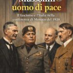 Mussolini uomo di pace. Il fascismo e l'Italia nella conferenza di Monaco del 1938