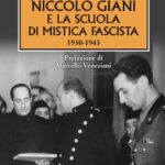 Niccolò Giani e la scuola di mistica fascista 1930-1943