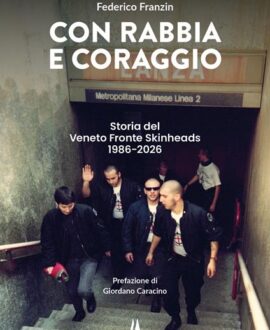 Con rabbia e coraggio. Storia del Veneto Fronte Skinheads (1986-2026). Ediz. illustrata