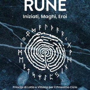 Rune : iniziati, maghi, eroi. Principi di lotta e vittoria per il prossimo ciclo