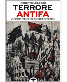 Terrore Antifa . L’eversione rossa che minaccia l’Occidente