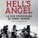 Hell's Angel . La vita spericolata di Sonny Barger