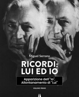 Ricordi: Lui ed Io. Apparizione dell’«Io», allontanamento di «Lui». Vol. 1